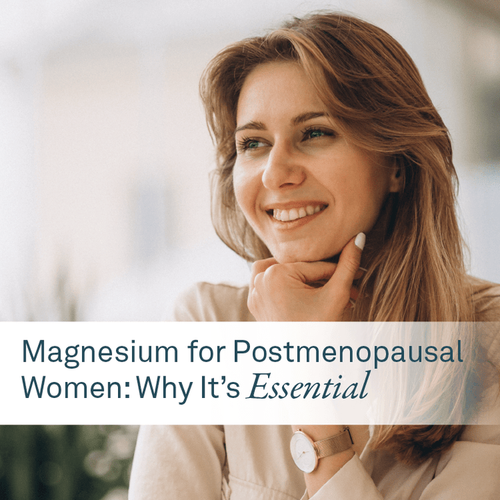 Magnesium for Postmenopausal Women: Why It’s Essential - Organika Health Products